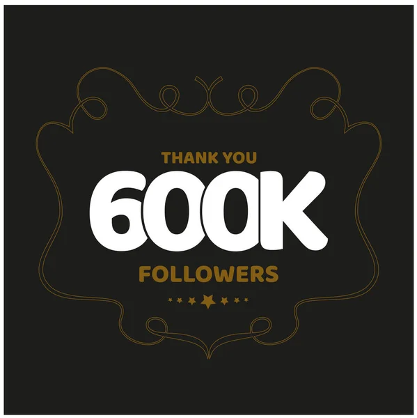 Messaggio Ringraziamento Follower Aver Completato 600K Follower Sui Social Media — Vettoriale Stock